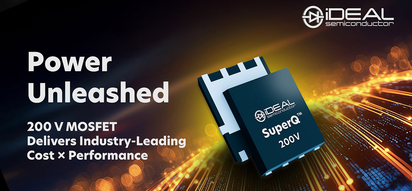 iDEAL Semiconductor announces 200V family of SuperQ-based MOSFETs