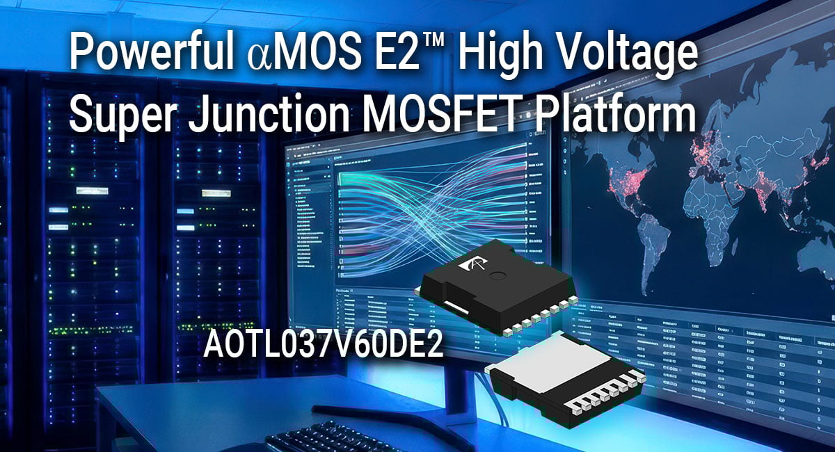 Alpha and Omega Semiconductor unveil its MOSFET platform