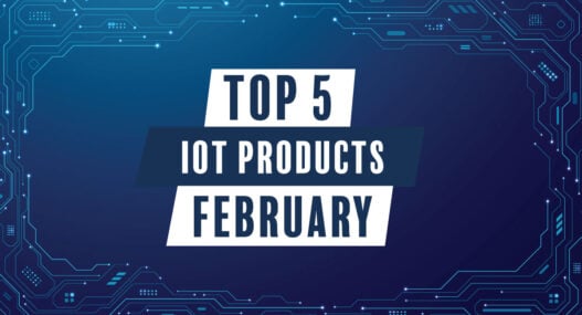 Top 5 IoT products in February
