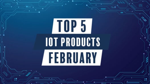 Top 5 IoT products in February