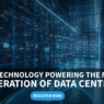 Webinar: the technology powering the next generation of data centres
