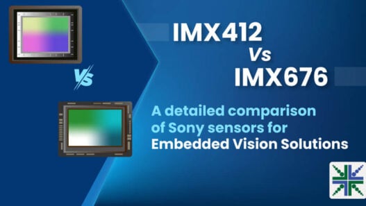A detailed comparison of Sony sensors for Embedded Vision Solutions