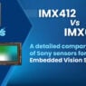 A detailed comparison of Sony sensors for Embedded Vision Solutions