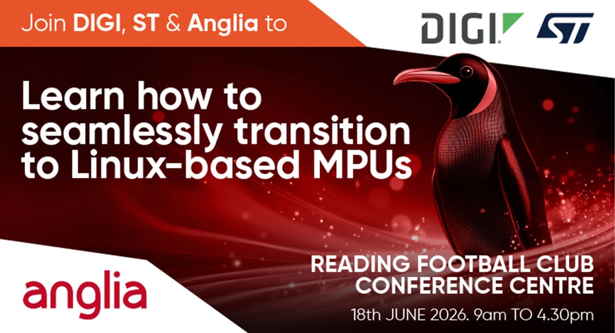 Digi, ST & Anglia to stage workshop on seamless transition to Linux-based MPUs