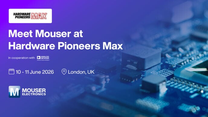 Mouser Electronics to showcase next-generation electronics and IoT at Hardware Pioneers Max 2026