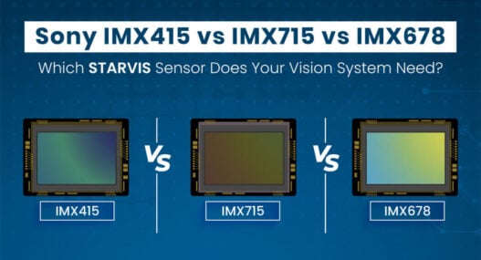 Sony IMX678 vs IMX715 vs IMX415: which Sony STARVIS sensor does your vision system need?