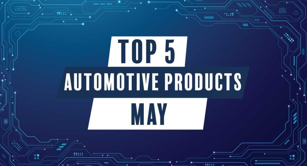 Top 5 automotive products in May