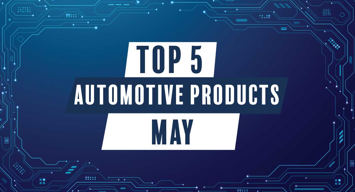 Top 5 automotive products in May