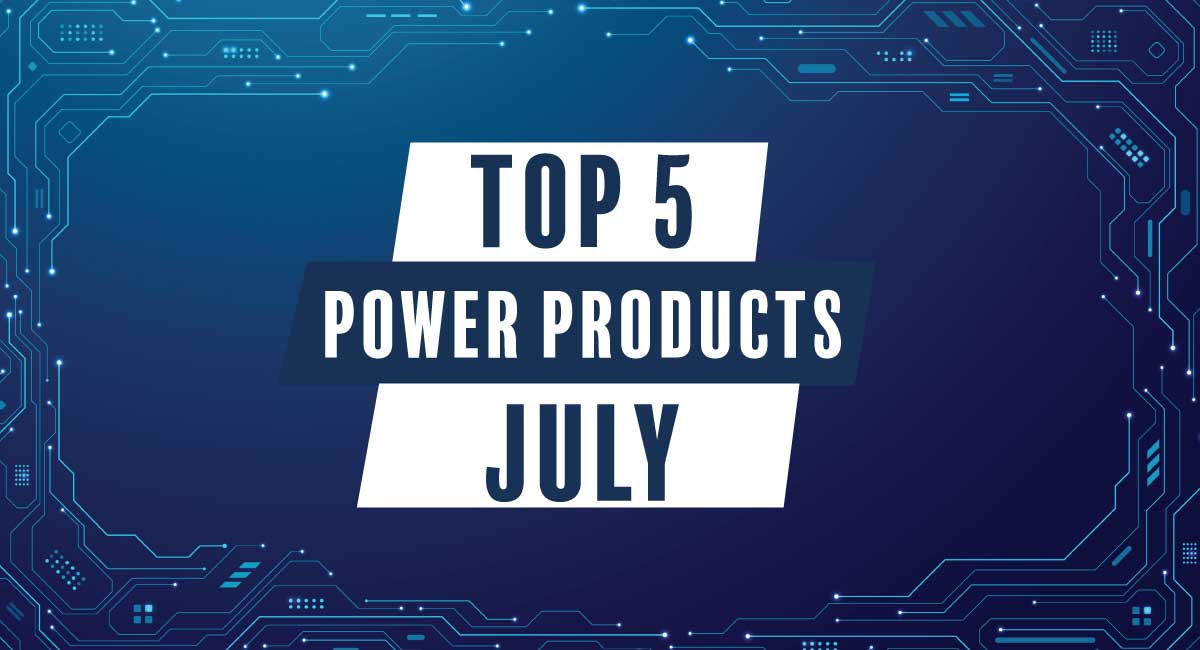 Top 5 power products in July
