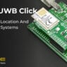 MIKROE introduces UWB Click board for sub-decimetre location accuracy