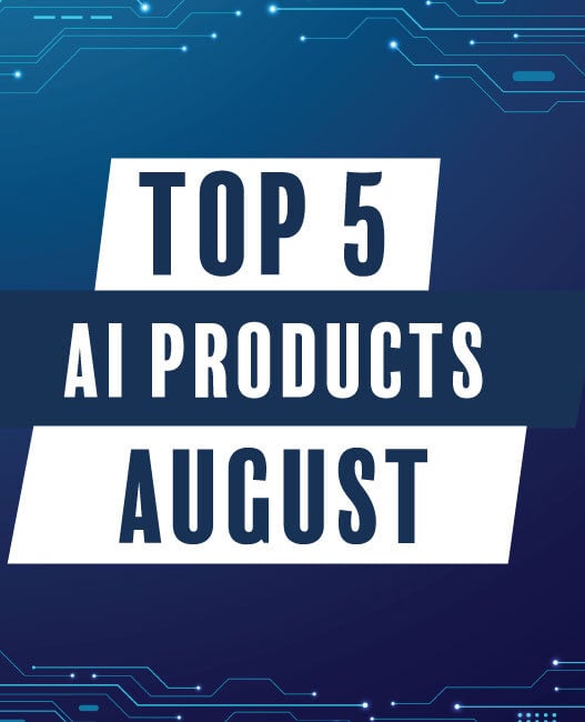 top 5 ai products august