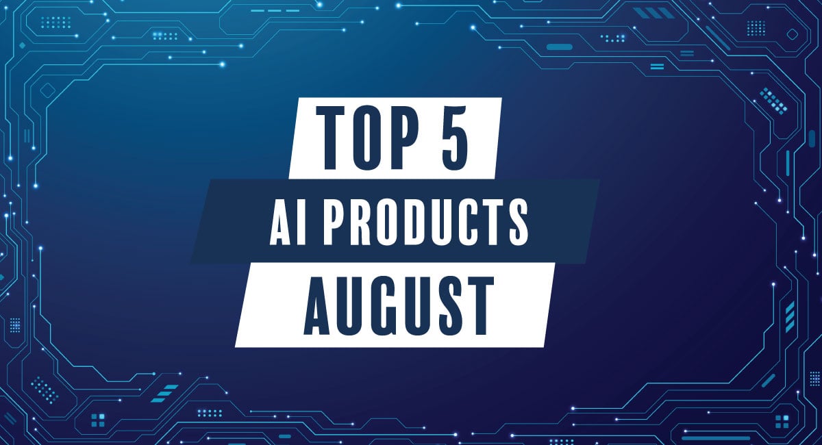 top 5 ai products august