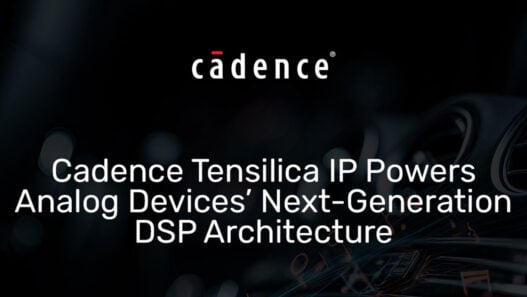 Cadence Tensilica IP powers Analog Devices’ DSP architecture