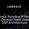 Cadence Tensilica IP powers Analog Devices’ DSP architecture