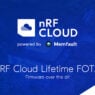 Enable secure device lifecycles with the nRF Cloud Lifetime FOTA